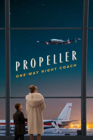 دانلود فیلم Propeller One-Way Night Coach
